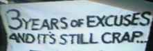 Three years of excuses and it's still crap