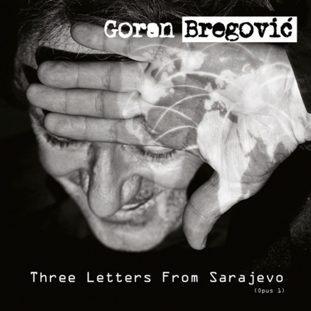 Goran Bregovic - Three Letters From Sarajevo Goran Bregovic - Three Letters From Sarajevo